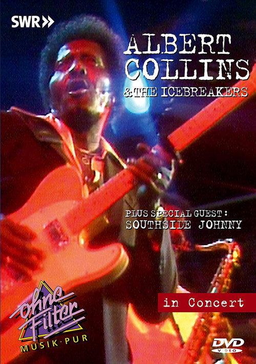 Albert Collins & The Icebreakers: In Concert - Ohne Filter 2007 official movie poster