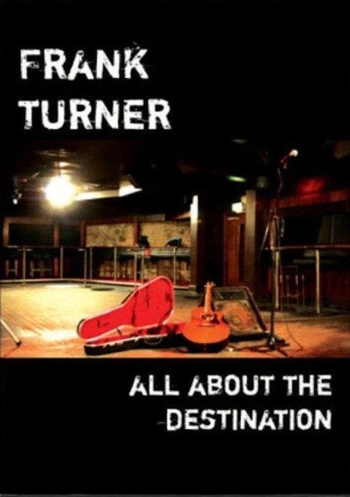 Frank Turner - All About The Destination 2007 official movie poster