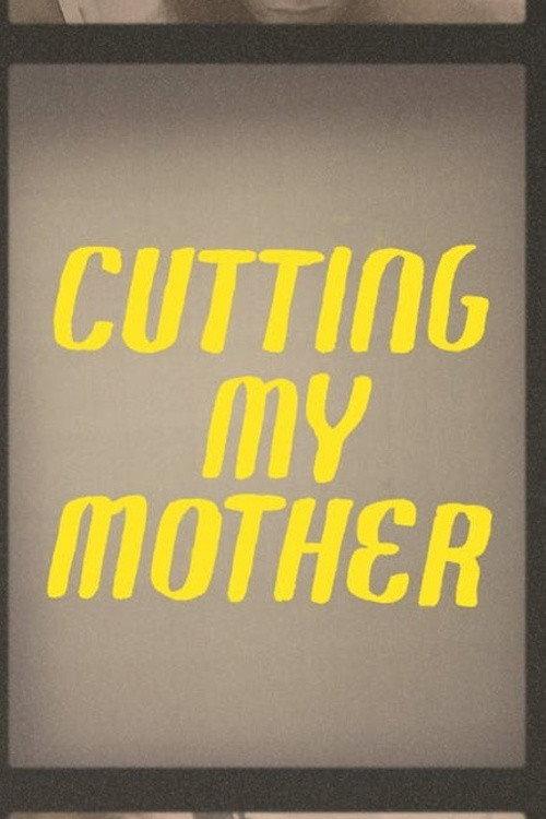 Cutting My Mother 2019 official movie poster