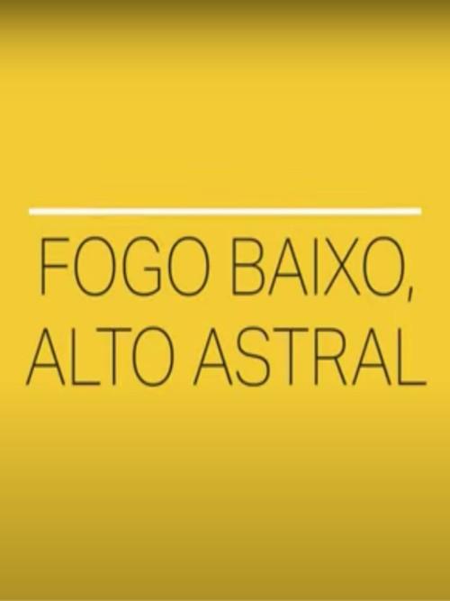 Fogo Baixo, Alto Astral 2020 official movie poster