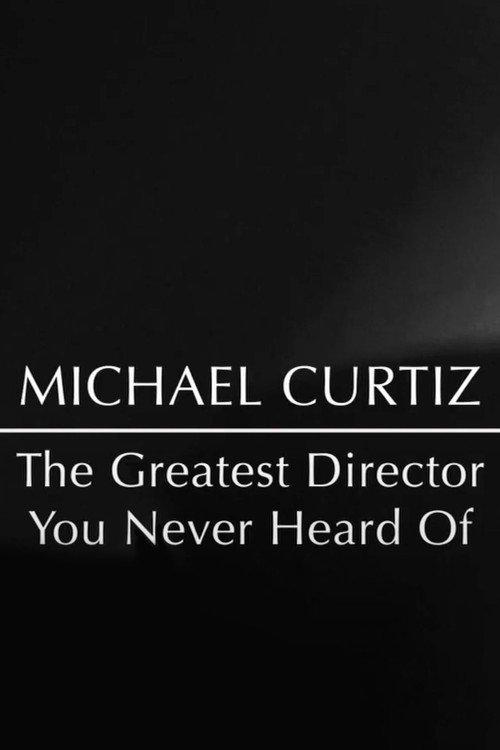 Michael Curtiz: The Greatest Director You Never Heard Of 2012 official movie poster