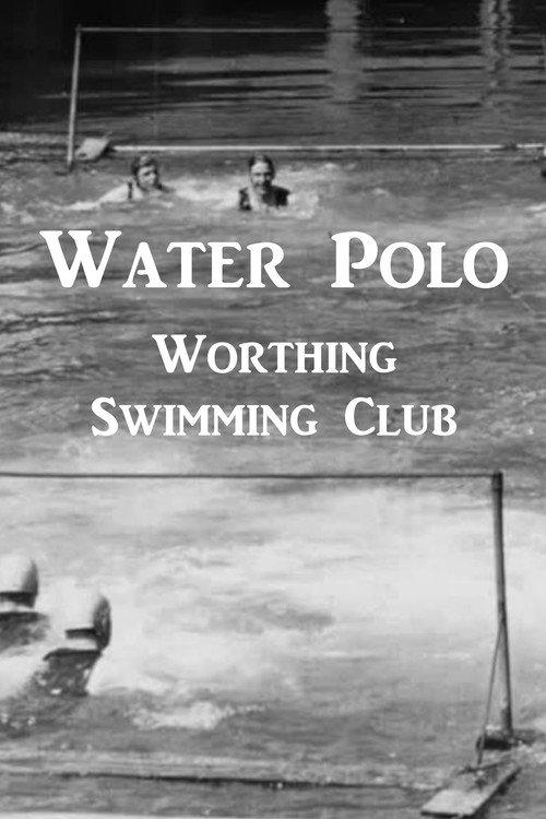 Water Polo - Worthing Swimming Club 1898 official movie poster