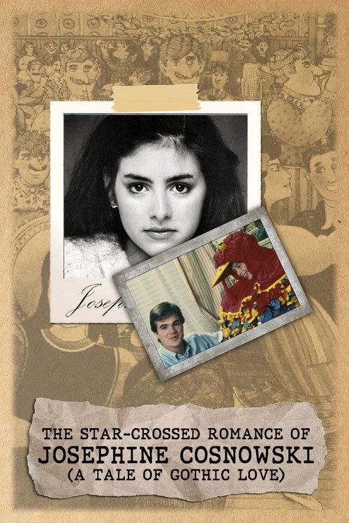 The Star-Crossed Romance of Josephine Cosnowski (a Tale of Gothic Love) 1985 official movie poster