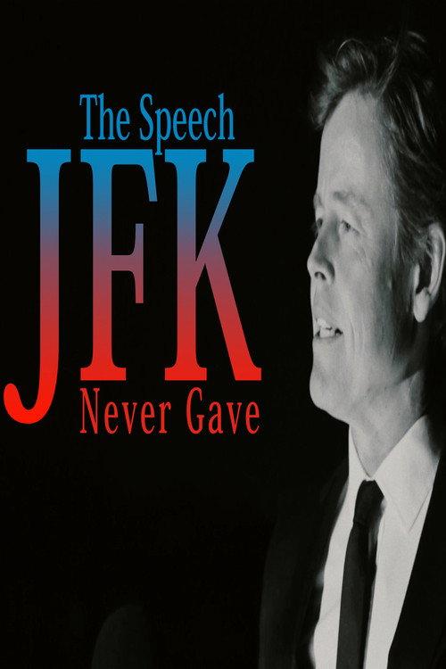 The Speech JFK Never Gave 2017 official movie poster