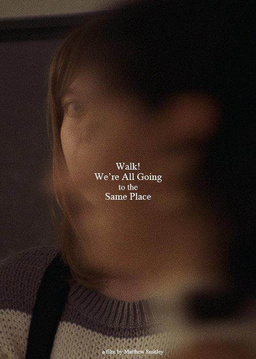 Walk! We're All Going to the Same Place official movie poster
