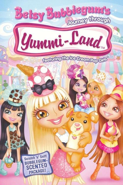 Betsy Bubblegum's Journey Through Yummi-Land 2007 official movie poster
