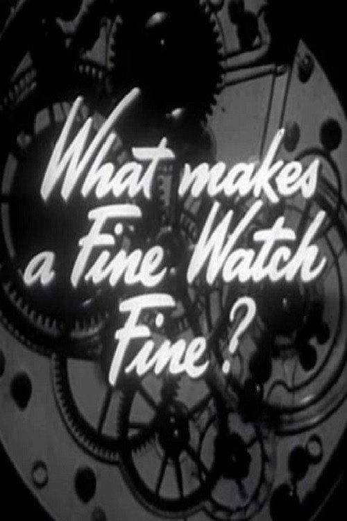 What Makes a Fine Watch Fine? 1947 official movie poster