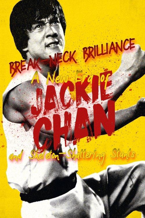 Break-Neck Brilliance: A New Era of Jackie Chan and Skeleton-Shattering Stunts 2023 official movie poster