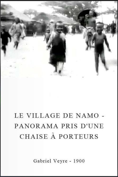 Le village de Namo - Panorama pris d'une chaise à porteurs 1900 official movie poster
