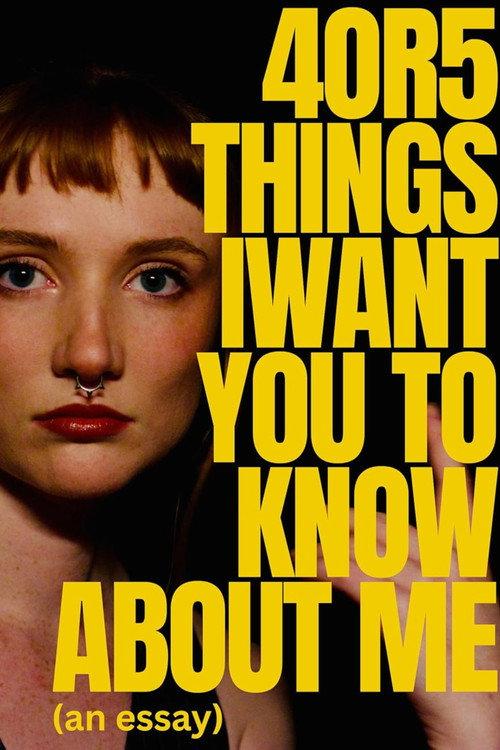 4 or 5 things I want you to know about me (an essay) 2025 official movie poster