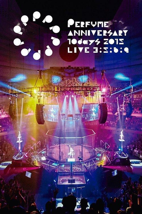 Perfume Anniversary 10days 2015 PPPPPPPPPP LIVE 3:5:6:9 2016 official movie poster