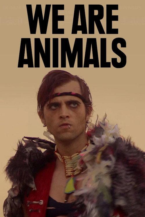 We Are Animals 2013 official movie poster