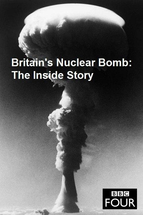Britain's Nuclear Bomb - The Inside Story 2017 official movie poster