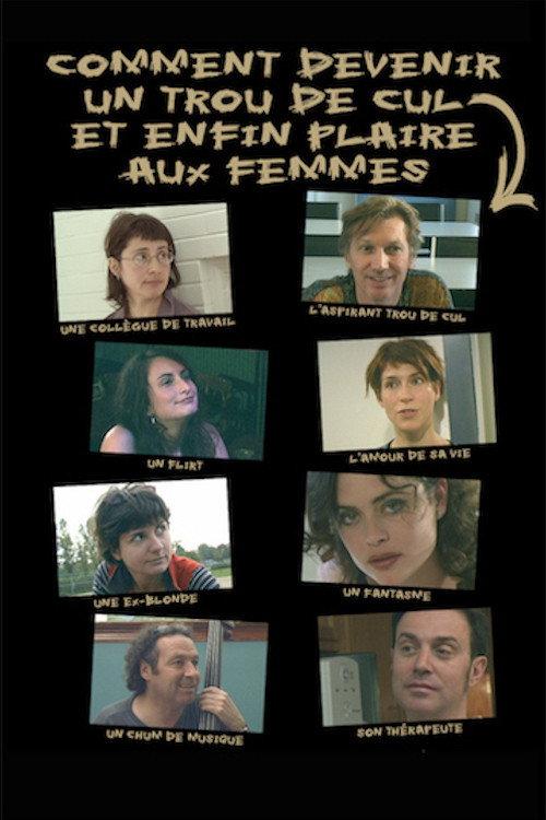 Comment devenir un trou de cul et enfin plaire aux femmes 2004 official movie poster