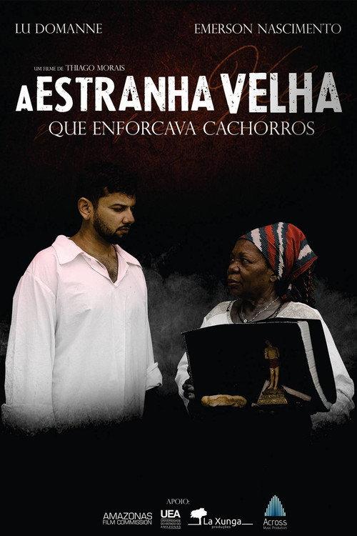 A Estranha Velha que Enforcava Cachorros 2018 official movie poster