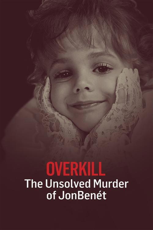 OverKill: The Unsolved Murder of JonBenet Ramsey 2016 official movie poster