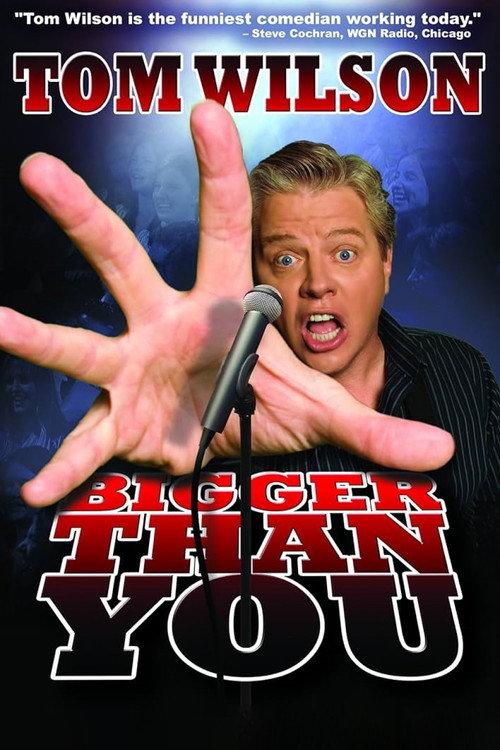 Tom Wilson: Bigger Than You 2009 official movie poster
