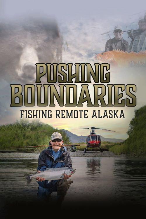 Pushing Boundaries: Fishing Remote Alaska 2020 official movie poster