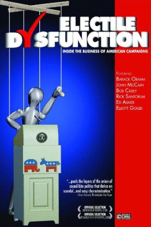 Electile Dysfunction: Inside the Business of American Campaigns 2008 official movie poster