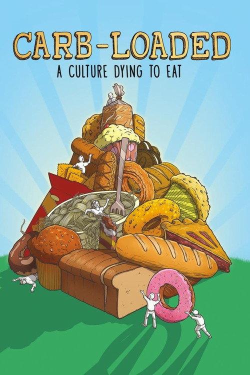 Carb-Loaded: A Culture Dying to Eat 2014 official movie poster