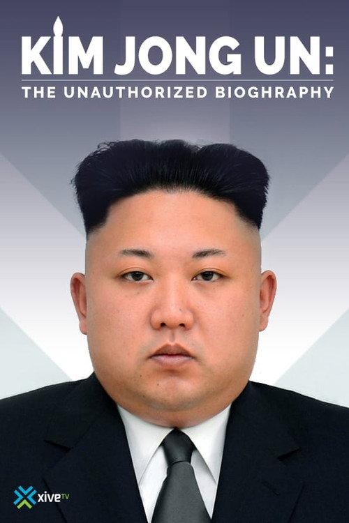 Kim Jong-un: The Unauthorized Biography 2015 official movie poster