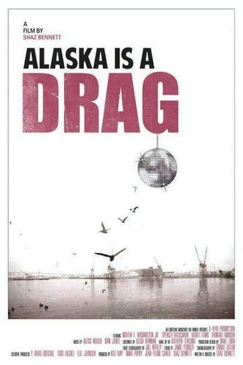 Alaska Is a Drag 2012 official movie poster