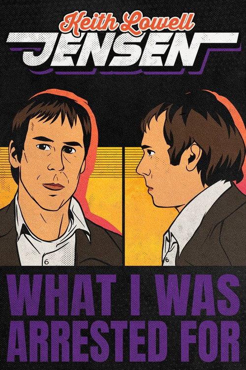 Keith Lowell Jensen: What I Was Arrested For 2023 official movie poster