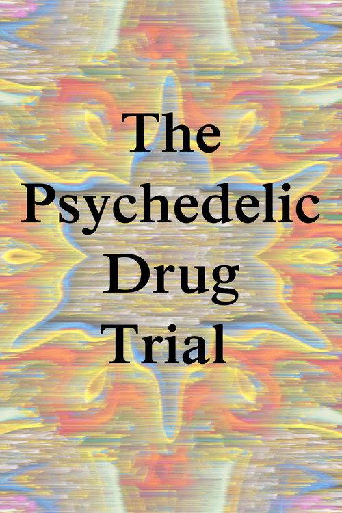 The Psychedelic Drug Trial 2021 official movie poster