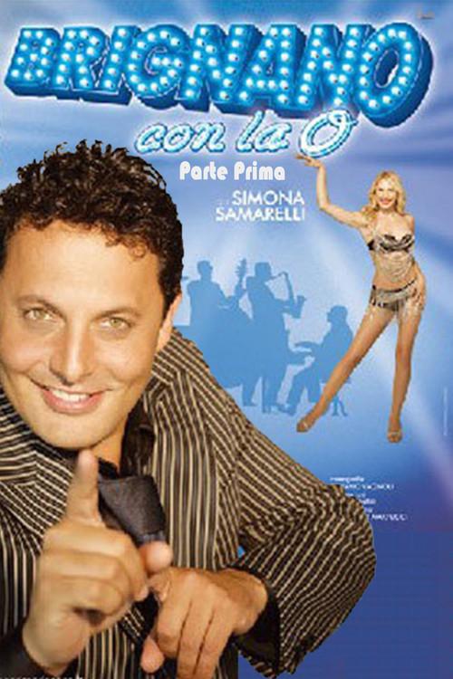 Brignano con la O - Parte Prima 2009 official movie poster