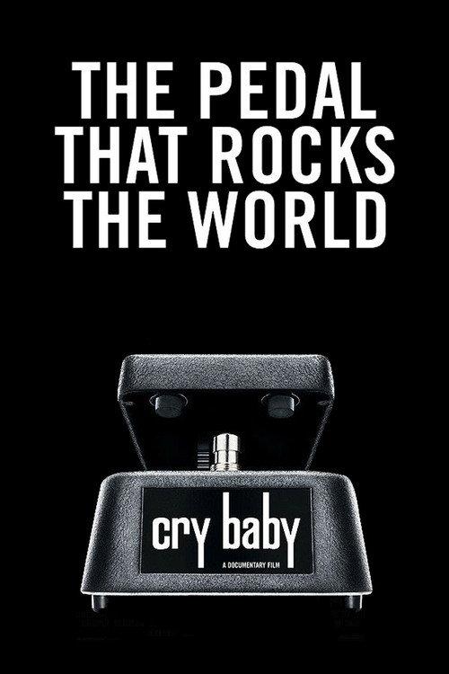 Cry Baby: The Pedal that Rocks the World 2011 official movie poster