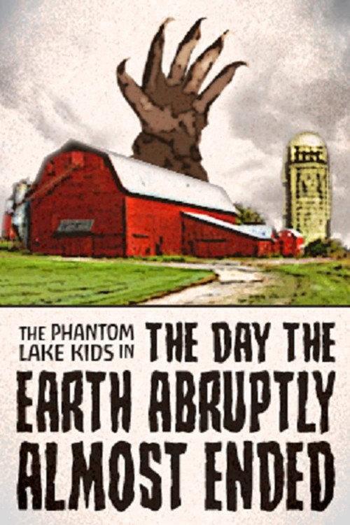 The Phantom Lake Kids in: The Day the Earth Abruptly Almost Ended 2022 official movie poster