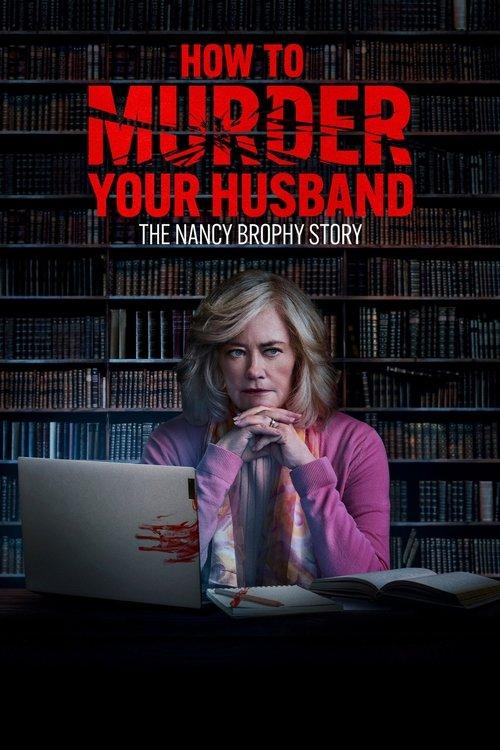 How to Murder Your Husband: The Nancy Brophy Story 2023 official movie poster
