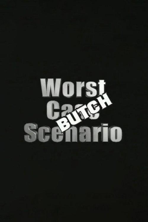 Worst Case Scenario: Butch Edition 2006 official movie poster