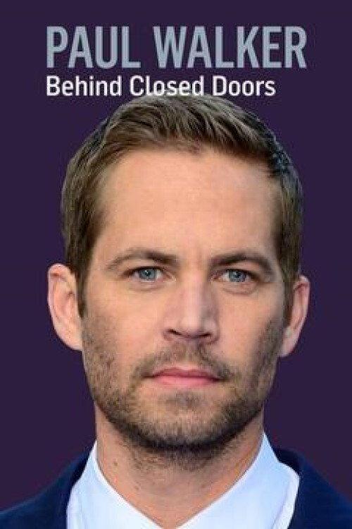 Paul Walker: Behind Closed Doors 2018 official movie poster