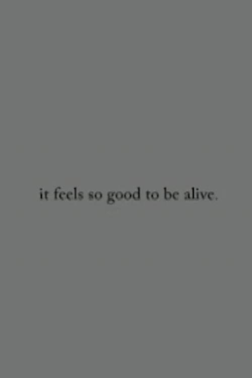 it feels so good to be alive. 2006 official movie poster