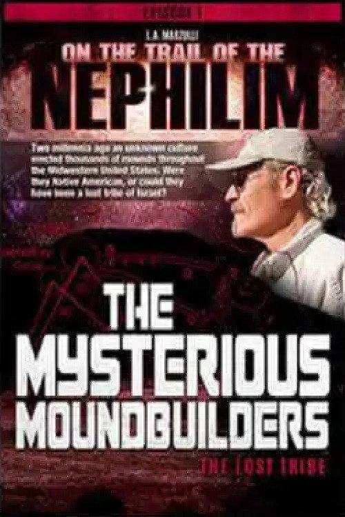 On the Trail of the Nephilim: Episode 1 - The Mysterious Moundbuilders 2018 official movie poster