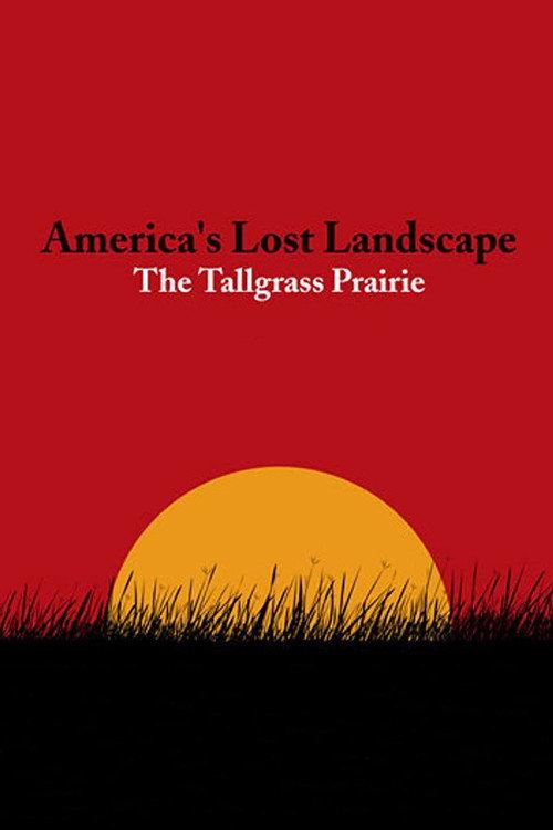 America's Lost Landscape: The Tallgrass Prairie 2005 official movie poster