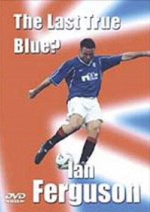 Ian Ferguson: The Last True Blue 2001 official movie poster