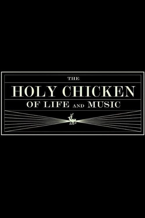 The Holy Chicken of Life and Music 2010 official movie poster