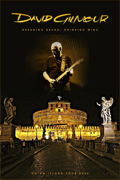 David Gilmour - Breaking Bread, Drinking Wine 2007 official movie poster