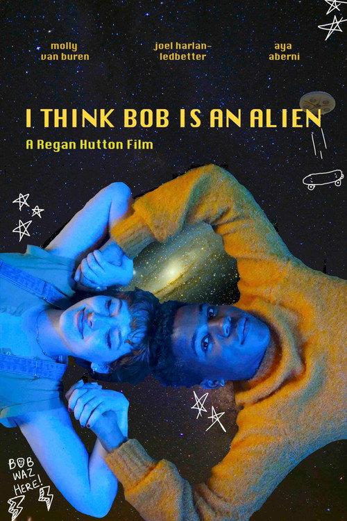 I Think Bob Is An Alien 2023 official movie poster