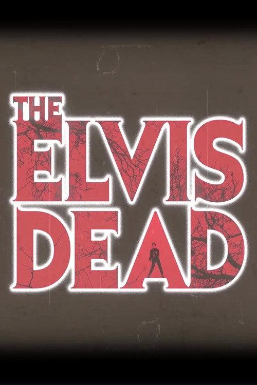 The Elvis Dead 2020 official movie poster