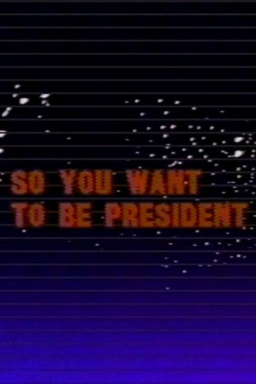 So You Want to Be President 1984 official movie poster
