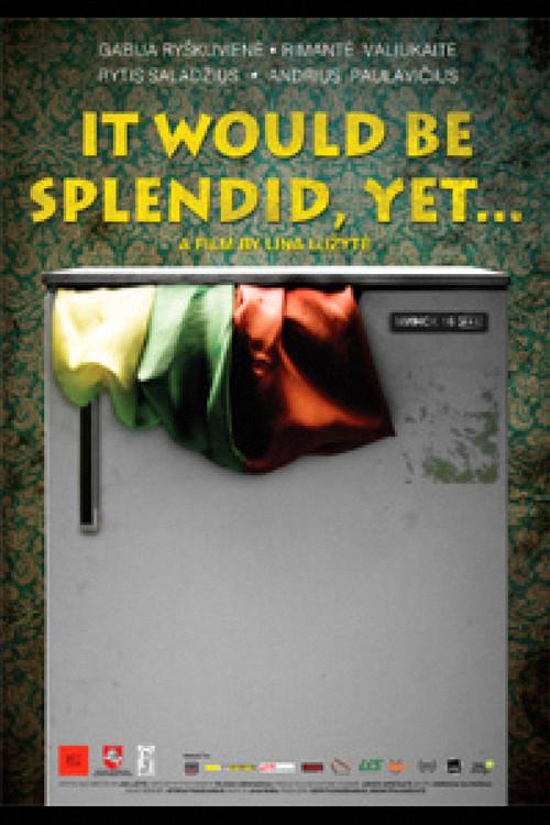 It Would Be Splendid, Yet… 2009 official movie poster