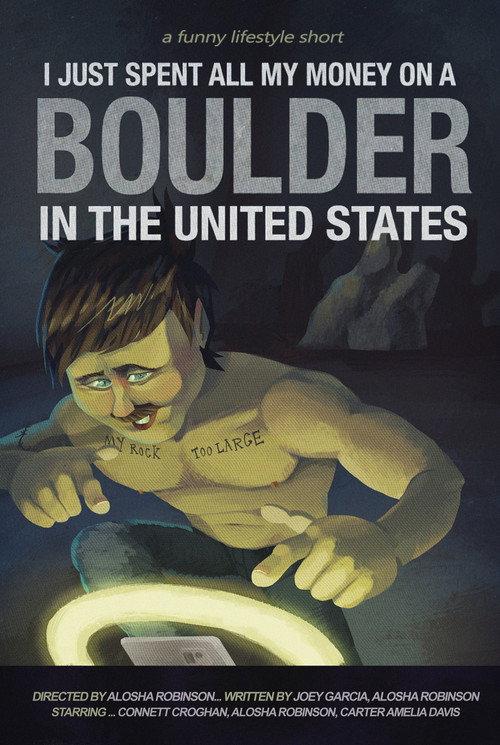 I Just Spent All My Money On A Boulder In The United States official movie poster