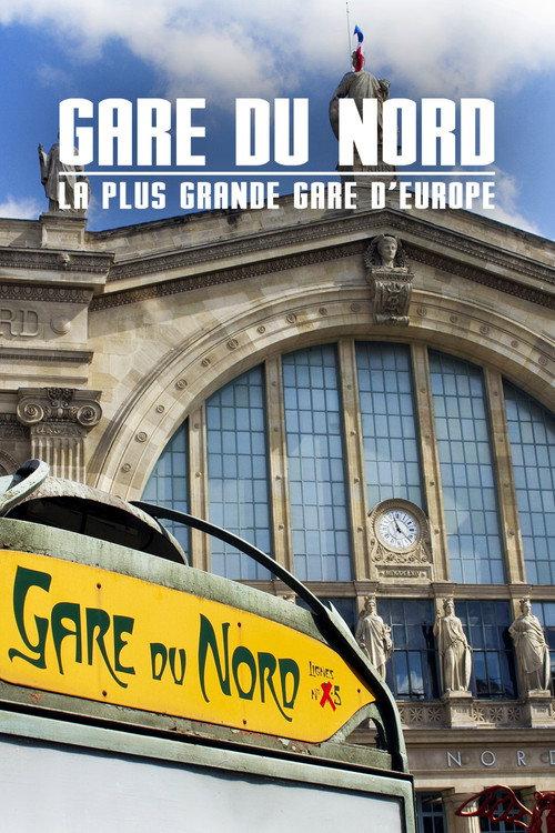 Gare du Nord : La Plus Grande Gare d'Europe 2018 official movie poster