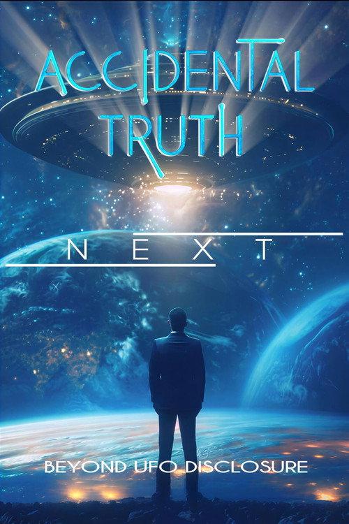 Accidental Truth: Next - Beyond UFO Disclosure 2026 official movie poster