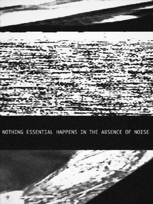 Nothing Essential Happens in the Absence of Noise 2015 official movie poster