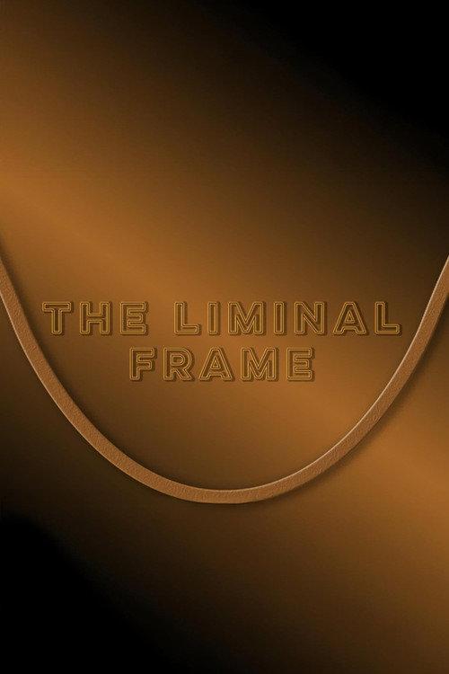 The Liminal Frame  official movie poster