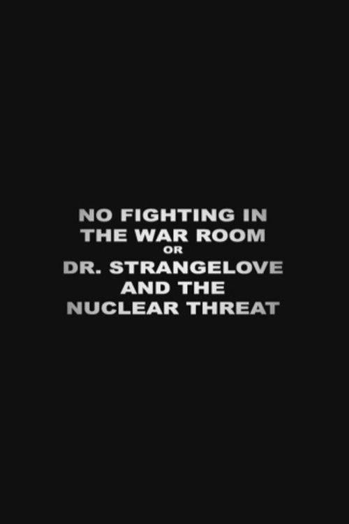 No Fighting in the War Room Or: 'Dr Strangelove' and the Nuclear Threat 2004 official movie poster